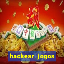 hackear jogos dinheiro infinito